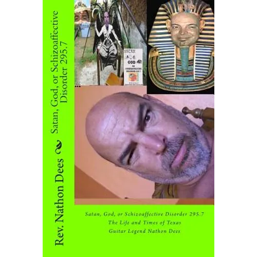Satan, God, or Schizoaffective Disorder 295.7: The Life and Times of Texas Guitar Legend Nathon Dees