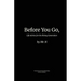 Before You Go,: Life Advice for the Rising Generation