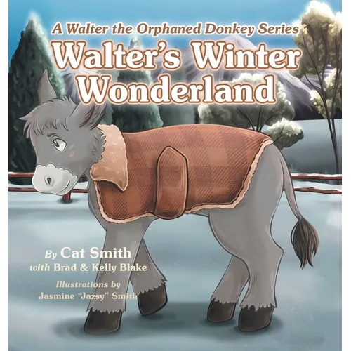 Walter's Winter Wonderland: A Walter the Orphaned Donkey Series
