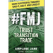 #FMJ Trust Transition Trade: How Successful Traders Said It, Did It and Lived It