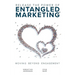 Release the Power of ENTANGLED MARKETING(TM): Moving Beyond Engagement