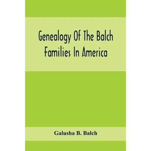 Genealogy Of The Balch Families In America