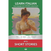 Learn Italian with Short Stories: Interlinear Italian to English