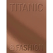 Titanic & Fashion: The Last Dance
