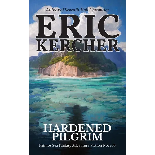Hardened Pilgrim: Patmos Sea Fantasy Adventure Fiction Novel 6