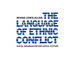 The Language of Ethnic Conflict: Social Organization and Lexical Culture