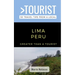 Greater Than a Tourist- Lima Peru: 50 Travel Tips from a Local
