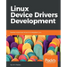 Linux Device Drivers Development: Develop customized drivers for embedded Linux