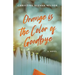 Orange is the Color of Goodbye