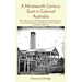 A Nineteenth Century Scot in Colonial Australia: The Adventures, Misadventures and Enterprises of an Entrepreneur and Pioneer in the Eastern Australia