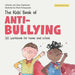 The Kids' Book of Anti-Bullying: Self-Awareness, Resilience and Strategies for Managing Bullying