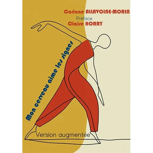 Mon cerveau aime les signes: Edition augmentée