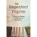 An Imperfect Pilgrim: Trauma and Healing on This Side of the Rainbow