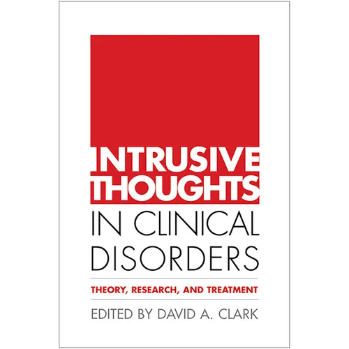 Intrusive Thoughts in Clinical Disorders: Theory, Research, and Treatment