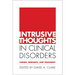 Intrusive Thoughts in Clinical Disorders: Theory, Research, and Treatment