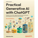 Practical Generative AI with ChatGPT - Second Edition: Unleash your prompt engineering potential with OpenAI technologies for productivity and creativ
