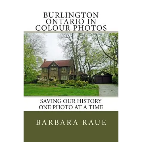 Burlington Ontario in Colour Photos: Saving Our History One Photo at a Time