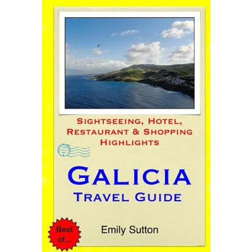 Galicia Travel Guide: Sightseeing, Hotel, Restaurant & Shopping Highlights