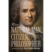 Natural Man, Citizen, Philosopher: The Political Philosophy of Jean-Jacques Rousseau
