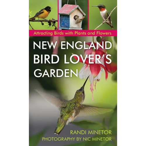 New England Bird Lover's Garden: Attracting Birds with Plants and Flowers