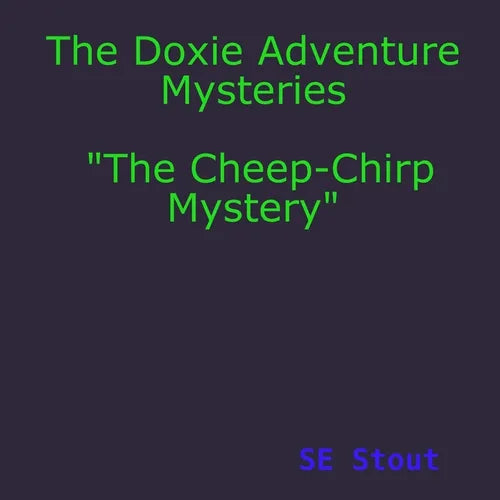 The Doxie Adventure Mysteries "The Cheep-Chirp Mystery"