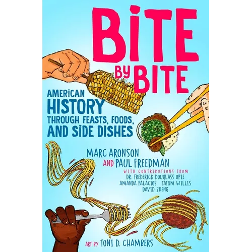 Bite by Bite: American History Through Feasts, Foods, and Side Dishes