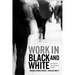 Work in Black and White: Striving for the American Dream