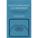 Plato's Dialogue on Friendship: An Interpretation of the Lysis', with a New Translation