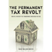 The Permanent Tax Revolt: How the Property Tax Transformed American Politics