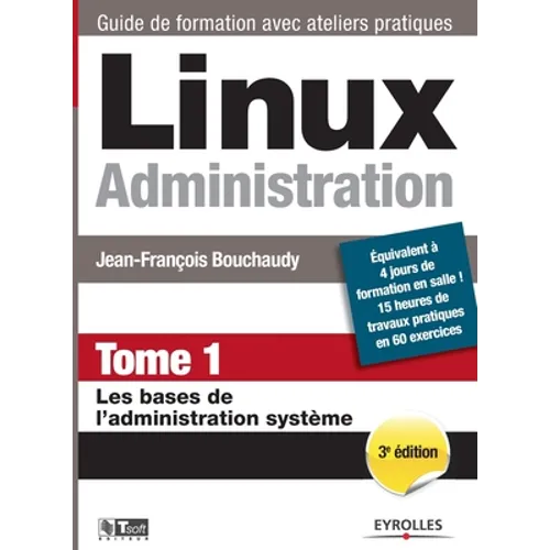 Linux Administration Tome 1: Les bases de l'administration système