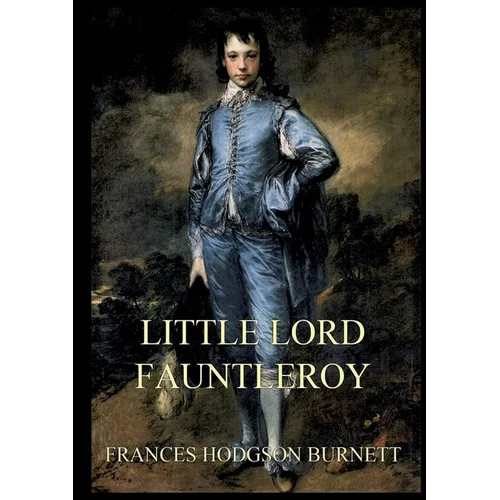 Little Lord Fauntleroy: Large Print Edition for a better reading experience