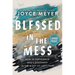 Blessed in the Mess: How to Experience God's Goodness in the Midst of Life's Pain