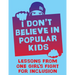 I Don't Believe in Popular Kids: Lessons from One Girl's Fight for Inclusion
