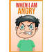 When i am angry: A Mindful Positive Story to teach Kids Anger Management, Self-Regulation Skillsand How to Deal with their emotions and Sensations
