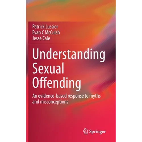 Understanding Sexual Offending: An Evidence-Based Response to Myths and Misconceptions