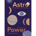 Astro Power: A Simple Guide to Prediction and Destiny, for the Modern Mystic