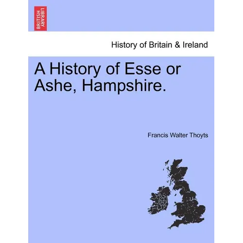 A History of Esse or Ashe, Hampshire.