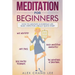 Meditation for Beginners: Easy Guide to Begin Meditation