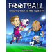 Football Colouring Book for Kids Aged 5-11: Cool Sport Colouring Book For Boys