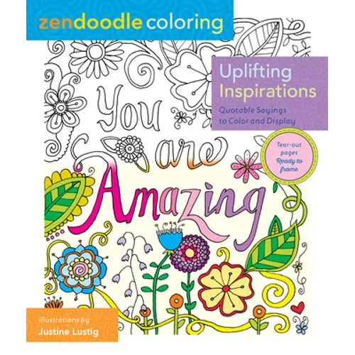 Zendoodle Coloring: Uplifting Inspirations: Quotable Sayings to Color and Display