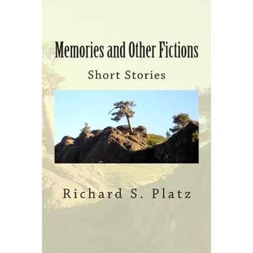 Memories and Other Fictions: Short Stories