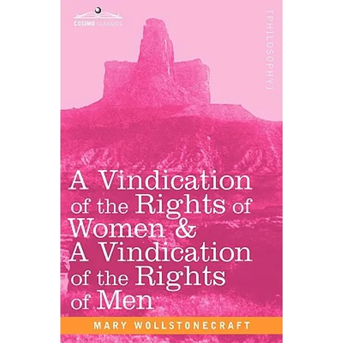 A Vindication of the Rights of Women & a Vindication of the Rights of Men