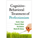 Cognitive-Behavioral Treatment of Perfectionism