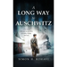 A Long Way to Auschwitz: A True Jewish Holocaust Survival Story of Cruelty, Courage, and Luck