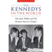 The Kennedys in the World: How Jack, Bobby, and Ted Remade America's Empire