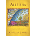 Alleluia: Poetry, Lyrics and Prose Intended to Draw You Closer to Jesus