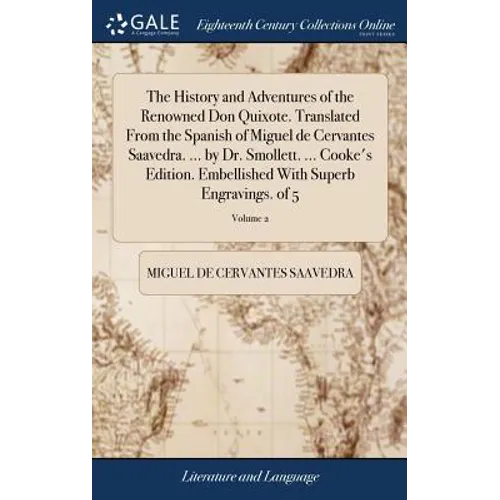 The History and Adventures of the Renowned Don Quixote. Translated From the Spanish of Miguel de Cervantes Saavedra. ... by Dr. Smollett. ... Cooke's
