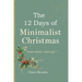 The 12 Days of Minimalist Christmas: A minimalism coffee table book for those wanting to declutter before christmas
