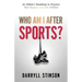 Who Am I After Sports?: An Athlete's Roadmap to Discover New Purpose and Live Fulfilled