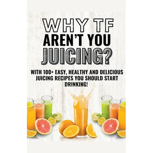 Why Tf Aren't You Juicing?